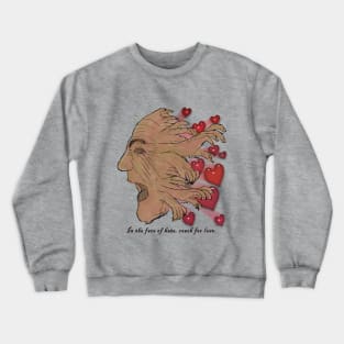 In The Face of Hate, Reach for Love Crewneck Sweatshirt